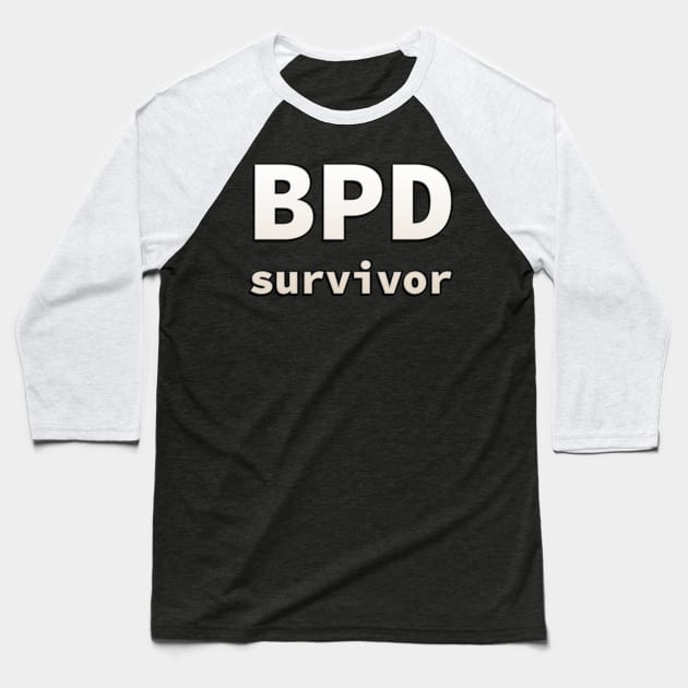 BPD (borderline personality disorder) survivor Baseball T-Shirt by SolarCross